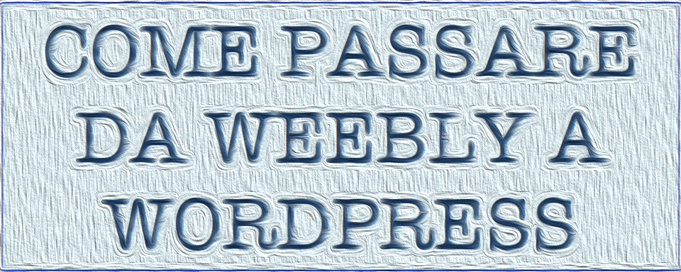 passare da Weebly a WordPress